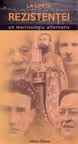 La limita rezistenței. Un martirologiu alternativ