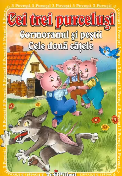 3 Povesti: Cei trei purcelusi. Cormoranul si pestii. Cele doua catele