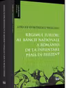 Regimul juridic al Bancii Nationale a Romaniei de la infiintare pana in prezent