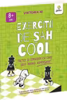 Exercitii de sah COOL. Tactici si strategii ca sa-ti invingi adversarul
