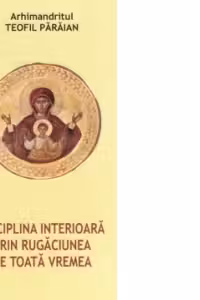 Disciplina interioara prin rugaciunea de toata vremea