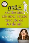 Noile confesiuni ale unei ratate trecute de 40 de ani