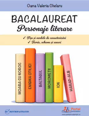 Bacalaureat. Personaje literare. Fise si modele de caracterizari. Teorie, scheme si eseuri
