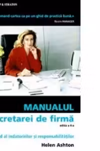Manualul secretarei de firma, editia a 4-a - un ghid al indatoririlor si responsabilitatilor