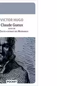 Claude Gueux suivi de La Chute, extrait des Miserables (Pocket classiques)