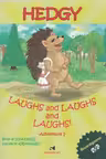 Hedgy, Laughs and Laughs and Laughs!