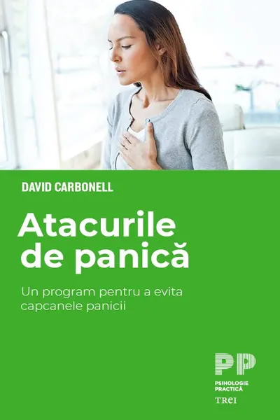 Atacurile de panica. Un program pentru a evita capcanele panicii