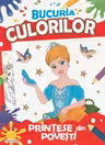 Bucuria culorilor. Prințese din povești