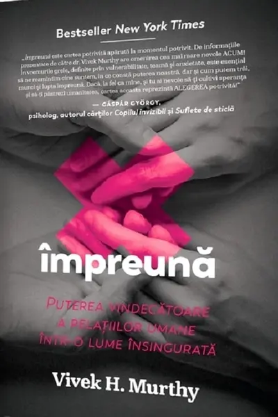 Impreuna: Puterea vindecatoare a relatiilor umane intr-o lume insingurata