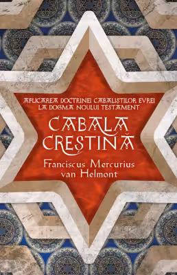 Cabala Crestina - Aplicarea doctrinelor cabalistilor evrei la dogma Noului Testament