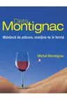 Dieta Montignac. Mananca de placere, mentine-te in forma