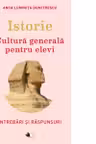 Istorie. Cultura generala pentru elevi. Intrebari si raspunsuri