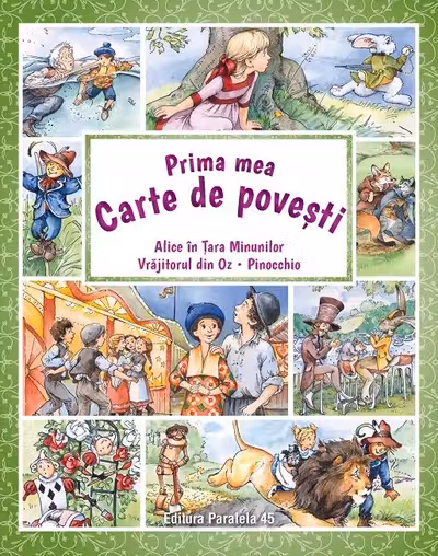 Prima mea carte de povesti: Alice in sara Minunilor Vrajitorul din Oz Pinocchio