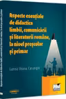 Aspecte esentiale de didactica limbii, comunicarii si literaturii romane, la nivel prescolar si primar