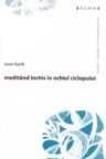 Meditând închis în ochiul ciclopului