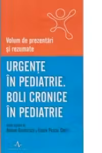 URGENTE IN PEDIATRIE. BOLI CRONICE IN PEDIATRIE - Conferinata Nationala de Pediatrie 2009