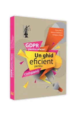 GDPR pentru afaceri. Un ghid eficient pentru companii