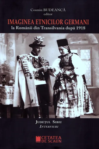 Imaginea etnicilor germani la românii din Transilvania după 1918: județul Sibiu: interviuri