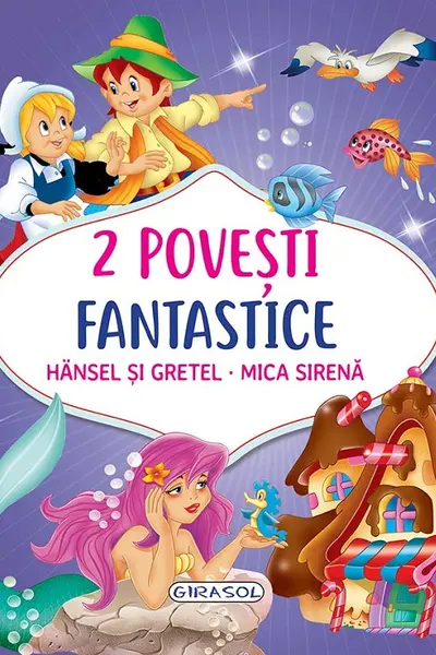 2 Povesti fantastice:Hansel si Gretel/Mica Sirena