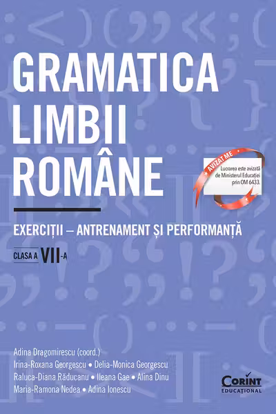 Gramatica limbii române. Exerciții – antrenament și performanță. Clasa a VII-a
