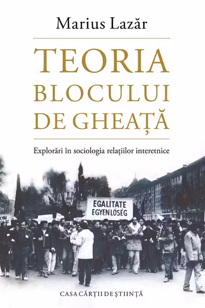 Teoria blocului de gheata. Explorari in sociologia relatiilor interetnice