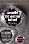 Amintiri din vremuri tulburi 1988-1992
