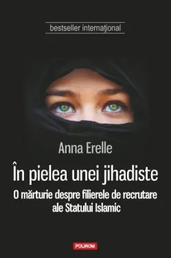 In pielea unei jihadiste. O marturie despre filierele de recrutare ale Statului Islamic