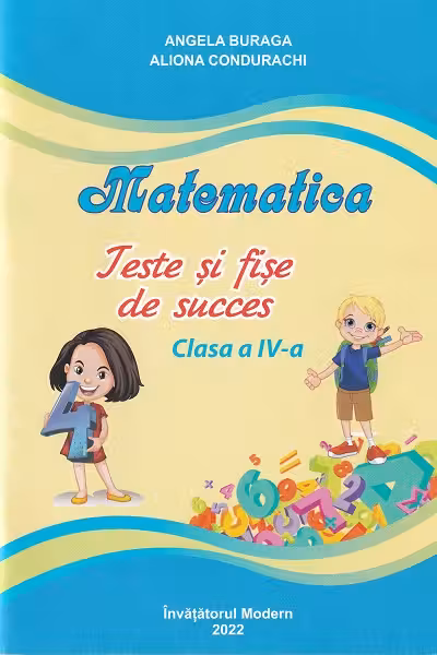 Matematica. Teste si fise de succes cl.4