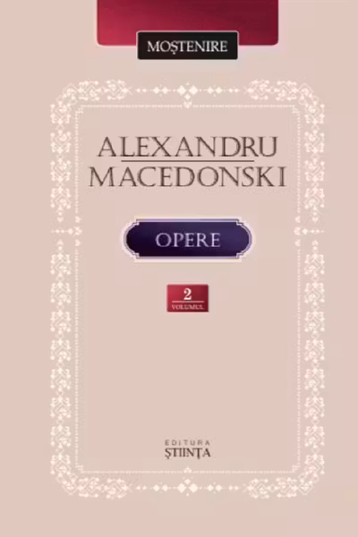 Makedonski Alexandru. Opere. Vol.2.Proza. Dramaturgie. Publicistica an 2025