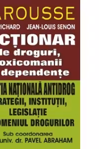 Dictionar de droguri, toxicomanii si dependente