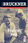 Fiul cel bun - Pascal Bruckner. Traducere de Doru Mares