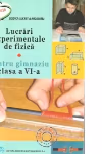 Lucrari experimentale de fizica pentru gimnaziu clasa a 6-a. Performanta la fizica