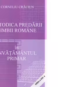 Metodica predarii limbii romane in invatamantul primar. Editia a 7-a