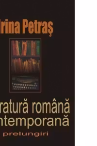 Literatura romana contemporana. Prelungiri