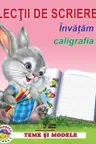 Lectii de scriere. Invatam caligrafia