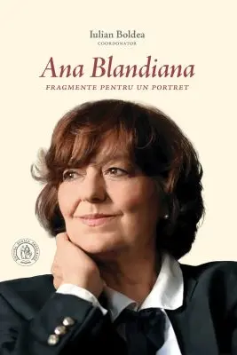 Ana Blandiana. Fragmente pentru un portret