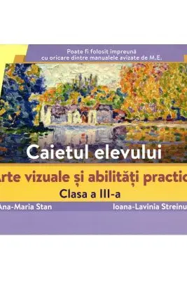 Arte vizuale si abilitati practice, clasa a 3-a. Caietul elevului