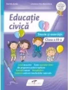 Caiet Educatie civica - Teorie si exercitii. Clasa a III-a