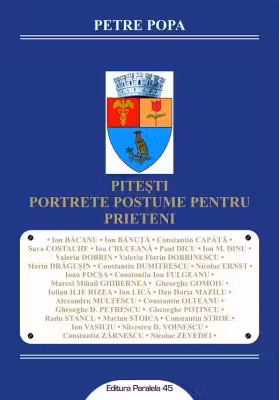 Pitesti. Portrete postume pentru prieteni