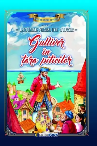Gulliver în țara piticilor. Carte de colorat cu povești scrisă cu litere mari de tipar