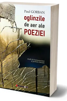 Oglinzile de aer ale poeziei. Studii de hermeneutica si portrete literare