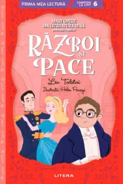 Prima Mea Lectura. Razboi Si Pace. Mari Opere Din Literatura Rusa Povestite Copiilor.