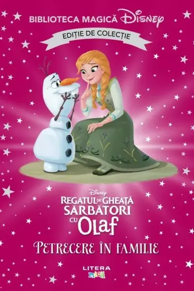 Biblioteca magica. DISNEY. SARBATORI CU OLAF. PETRECERE IN FAMILIE. Editie de colectie