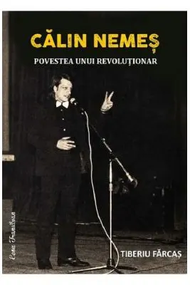 Calin Nemes. Povestea unui revolutionar