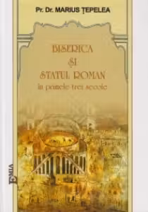 Biserica si Statul roman in primele trei secole