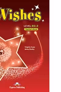 Curs Limba Engleza Wishes B2. 2 Manualul profesorului