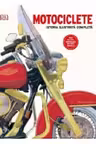 MOTOCICLETE. Istoria ilustrata completa