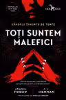 Toti suntem malefici