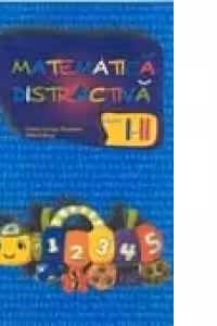 MATEMATICA DISTRACTIVA PENTRU CLASELE I - II