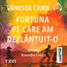 Furtuna pe care am dezlănțuit-o (audiobook)